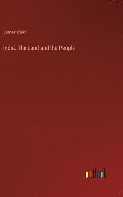 bokomslag India. The Land and the People