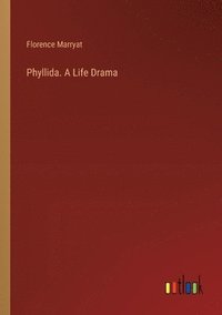 bokomslag Phyllida. A Life Drama