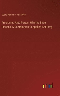 bokomslag Procrustes Ante Portas. Why the Shoe Pinches; A Contribution to Applied Anatomy