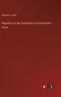 bokomslag Repertory to the Symptoms of Intermittent Fever