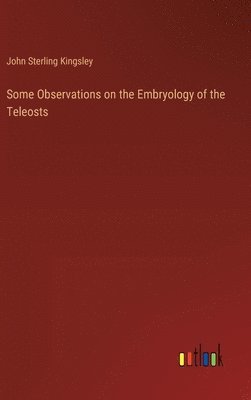 Some Observations on the Embryology of the Teleosts 1