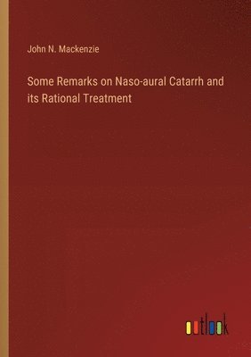 Some Remarks on Naso-aural Catarrh and its Rational Treatment 1