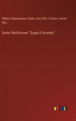 William Shakespeare, Edwin John Ellis, Tristram James Ellis - Some Well-known "Sugar'd Sonnets", Inbunden