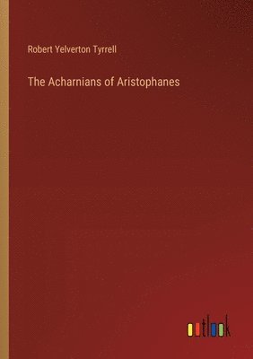 bokomslag Acharnians of Aristophanes