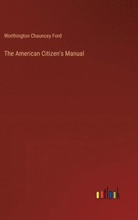 bokomslag The American Citizen's Manual