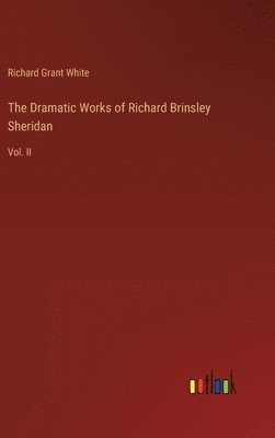 The Dramatic Works of Richard Brinsley Sheridan 1