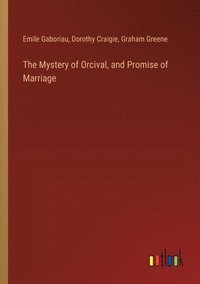 bokomslag The Mystery of Orcival, and Promise of Marriage