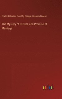 bokomslag The Mystery of Orcival, and Promise of Marriage