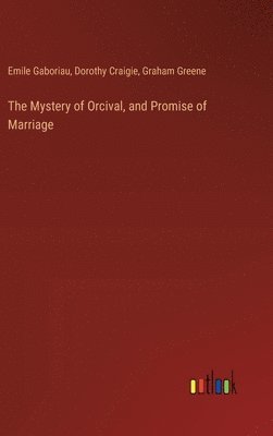 Emile Gaboriau, Dorothy Craigie, Graham Greene - Mystery of Orcival, and Promise of Marriage, Inbunden