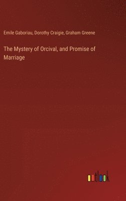 The Mystery of Orcival, and Promise of Marriage 1