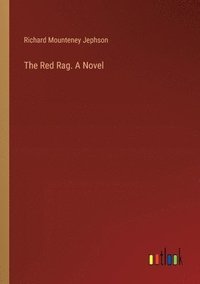 bokomslag The Red Rag. A Novel