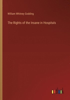 bokomslag The Rights of the Insane in Hospitals