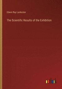bokomslag The Scientific Results of the Exhibition