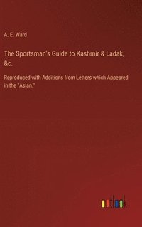 bokomslag The Sportsman's Guide to Kashmir & Ladak, &c.