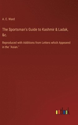 bokomslag The Sportsman's Guide to Kashmir & Ladak, &c.