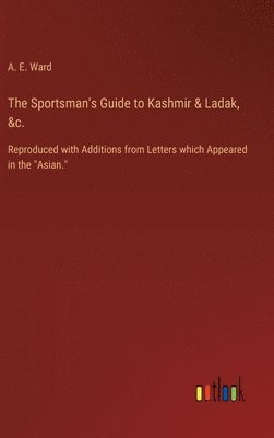 Sportsman's Guide to Kashmir & Ladak, &c. 1