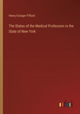 bokomslag The Status of the Medical Profession in the State of New York