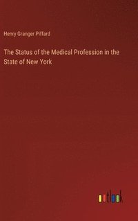 bokomslag The Status of the Medical Profession in the State of New York