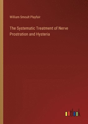 Systematic Treatment of Nerve Prostration and Hysteria