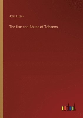 The Use and Abuse of Tobacco 1