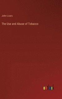 bokomslag The Use and Abuse of Tobacco
