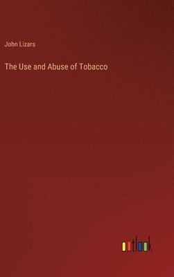 bokomslag The Use and Abuse of Tobacco