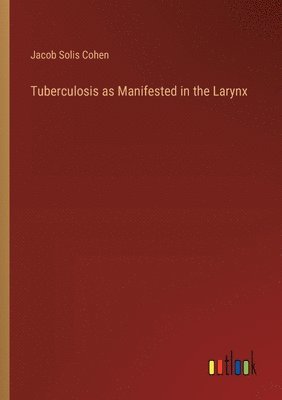 bokomslag Tuberculosis as Manifested in the Larynx
