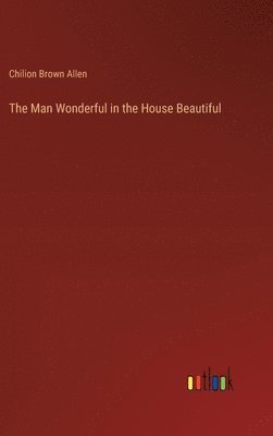 bokomslag The Man Wonderful in the House Beautiful