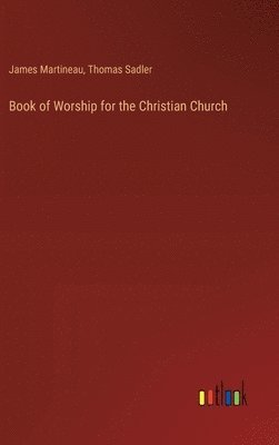 James Martineau, Thomas Sadler - Book of Worship for the Christian Church, Inbunden