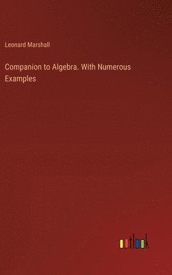 bokomslag Companion to Algebra. With Numerous Examples