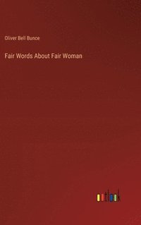 bokomslag Fair Words About Fair Woman