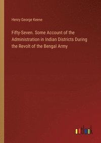 bokomslag Fifty-Seven. Some Account of the Administration in Indian Districts During the Revolt of the Bengal Army