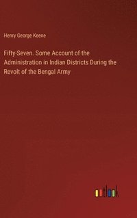 bokomslag Fifty-Seven. Some Account of the Administration in Indian Districts During the Revolt of the Bengal Army