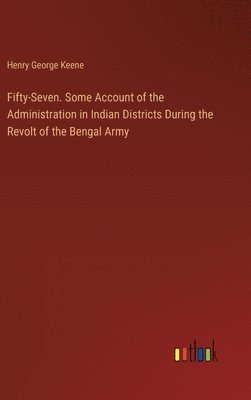 bokomslag Fifty-Seven. Some Account of the Administration in Indian Districts During the Revolt of the Bengal Army