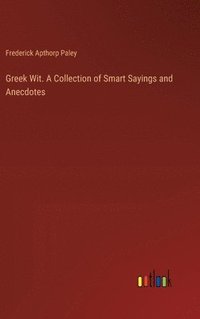 bokomslag Greek Wit. A Collection of Smart Sayings and Anecdotes