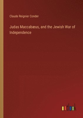 bokomslag Judas Maccabus, and the Jewish War of Independence