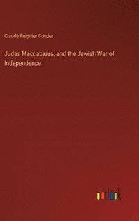 bokomslag Judas Maccabus, and the Jewish War of Independence