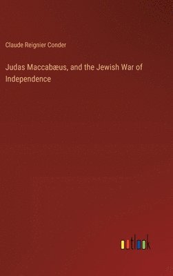 bokomslag Judas Maccabæus, and the Jewish War of Independence