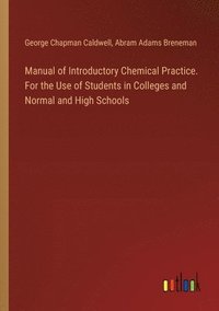 bokomslag Manual of Introductory Chemical Practice. For the Use of Students in Colleges and Normal and High Schools