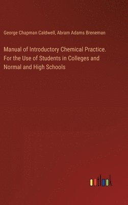 bokomslag Manual of Introductory Chemical Practice. For the Use of Students in Colleges and Normal and High Schools