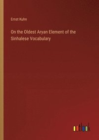 bokomslag On the Oldest Aryan Element of the Sinhalese Vocabulary