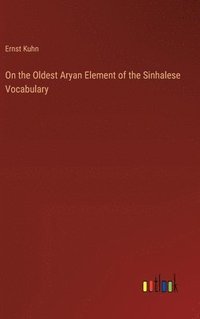 bokomslag On the Oldest Aryan Element of the Sinhalese Vocabulary