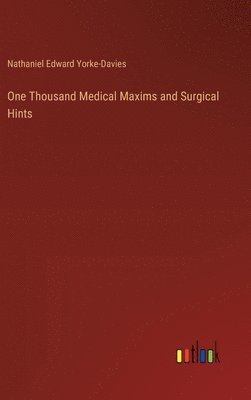 One Thousand Medical Maxims and Surgical Hints 1