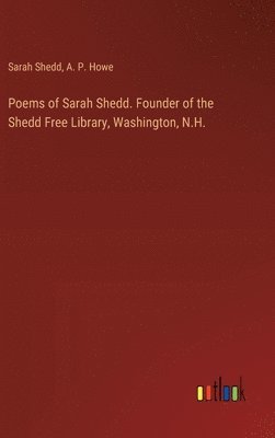 bokomslag Poems of Sarah Shedd. Founder of the Shedd Free Library, Washington, N.H.