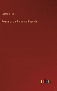 bokomslag Poems of the Farm and Fireside