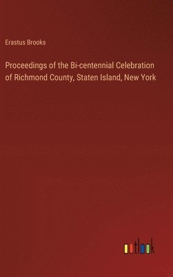 Erastus Brooks - Proceedings of the Bi-centennial Celebration of Richmond County, Staten Island, New York, Inbunden