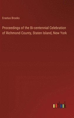 bokomslag Proceedings of the Bi-centennial Celebration of Richmond County, Staten Island, New York