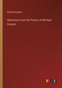 bokomslag Selections from the Poems of Michael Drayton