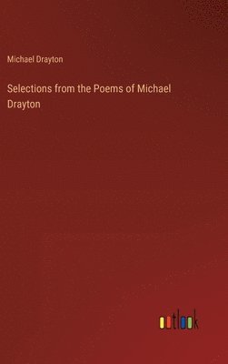 Michael Drayton - Selections from the Poems of Michael Drayton, Inbunden