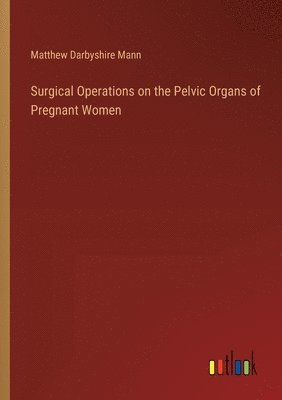 bokomslag Surgical Operations on the Pelvic Organs of Pregnant Women